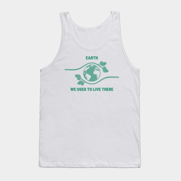 We Used to Live There | An Earth Illustration with a Powerful Message Tank Top by MrDoze